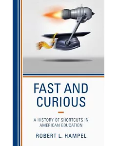Fast and Curious: A History of Shortcuts in American Education