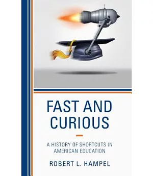 Fast and Curious: A History of Shortcuts in American Education