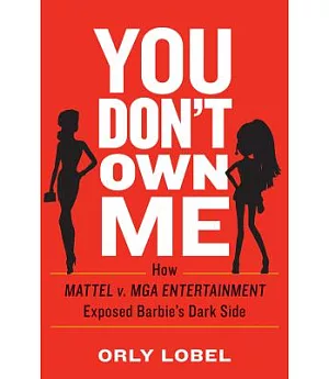 You Don’t Own Me: How Mattel v. MGA Entertainment Exposed Barbie’s Dark Side