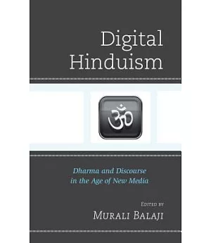 Digital Hinduism: Dharma and Discourse in the Age of New Media