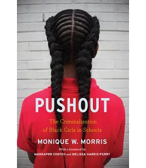 Pushout: The Criminalization of Black Girls in Schools