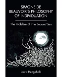 Simone de Beauvoir’s Philosophy of Individuation: The Problem of the Second Sex