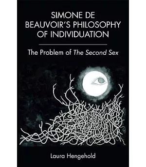 Simone de Beauvoir’s Philosophy of Individuation: The Problem of the Second Sex