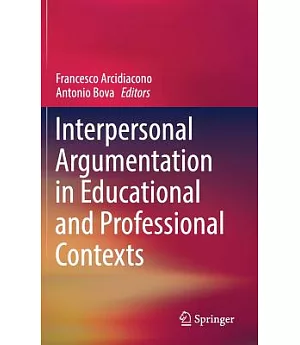 Interpersonal Argumentation in Educational and Professional Contexts