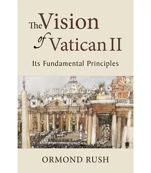 The Vision of Vatican II: Its Fundamental Principles