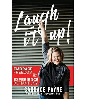 Laugh It Up!: Embrace Freedom and Experience Defiant Joy