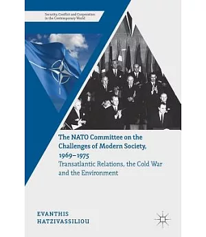 The NATO Committee on the Challenges of Modern Society, 1969–1975: Transatlantic Relations, the Cold War and the Environment