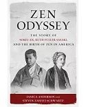 Zen Odyssey: The Story of Sokei-an, Ruth Fuller Sasaki, and the Birth of Zen in America