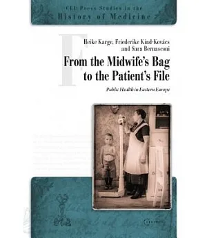 From the Midwife’s Bag to the Patient’s File: Public Health in Eastern Europe