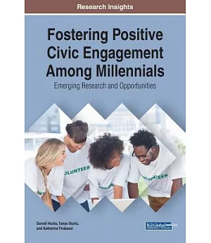 Fostering Positive Civic Engagement Among Millennials: Emerging Research and Opportunities