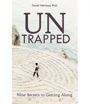 Un Trapped: Nine Secrets to Getting Along