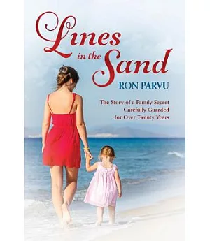 Lines in the Sand: The Story of a Family Secret Carefully Guarded for over Twenty Years