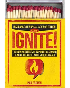 Ignite!: The Burning Secrets of Exponential Growth from the Greatest Experts on the Planet