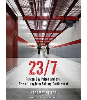 23/7: Pelican Bay Prison and the Rise of Long-term Solitary Confinement