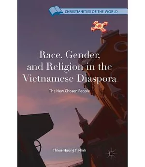Race, Gender, and Religion in the Vietnamese Diaspora: The New Chosen People