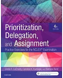 Prioritization, Delegation, and Assignment: Practice Exercises for the Nclex Examination