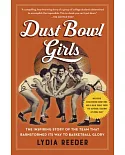 Dust Bowl Girls: The Inspiring Story of the Team That Barnstormed Its Way to Basketball Glory