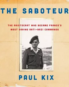 The Saboteur: The Aristocrat Who Became France’s Most Daring Anti-nazi Commando