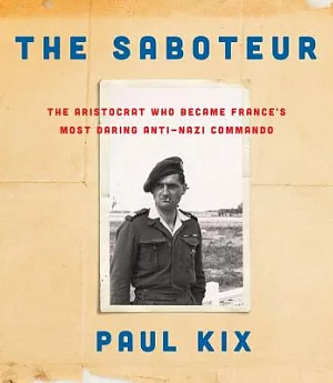 The Saboteur: The Aristocrat Who Became France’s Most Daring Anti-nazi Commando