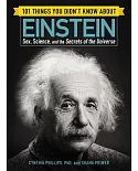 101 Things You Didn’t Know About Einstein: Sex, Science, and the Secrets of the Universe