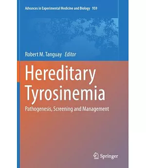 Hereditary Tyrosinemia: Pathogenesis, Screening and Management