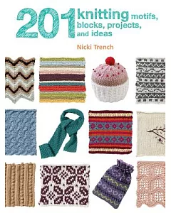 201 Knitting Motifs, Blocks, Projects, and Ideas