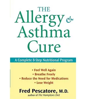 The Allergy and Asthma Cure: A Complete 8-Step Nutritional Program