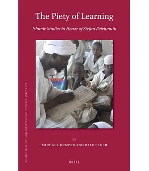The Piety of Learning: Islamic Studies in Honor of Stefan Reichmuth
