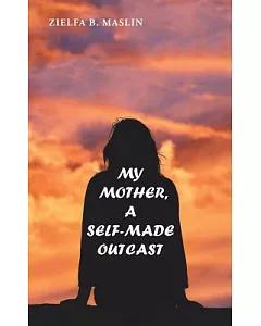 My Mother,: A Self-made Outcast
