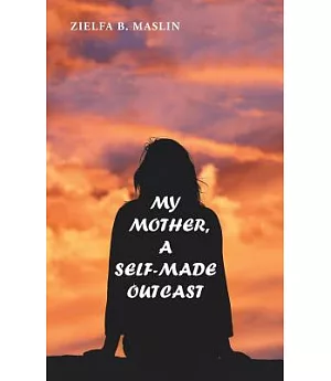My Mother,: A Self-made Outcast