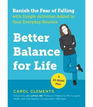 Better Balance for Life: Banish the Fear of Falling With Simple Activities Added to Your Everyday Routine