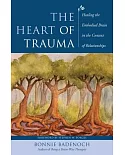 The Heart of Trauma: Healing the Embodied Brain in the Context of Relationships