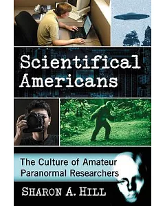 Scientifical Americans: The Culture of Amateur Paranormal Researchers