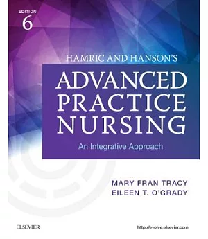 Hamric and Hanson’s Advanced Practice Nursing: An Integrative Approach