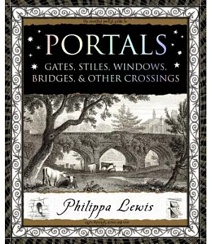 Portals: Gates, Stiles, Windows, Bridges and other Crossings