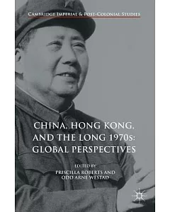 China, Hong Kong, and the Long 1970s: Global Perspectives