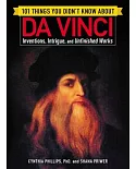 101 Things You Didn’t Know About Da Vinci: Inventions, Intrigue, and Unfinished Works