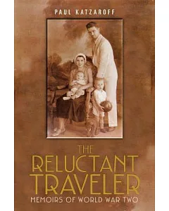The Reluctant Traveler: Memoirs of World War Two