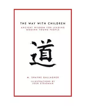 The Way With Children: Ancient Wisdom for Leading Modern Young People