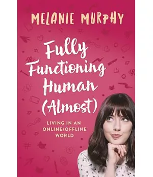 Fully Functioning Human: Living in an Online/Offline World