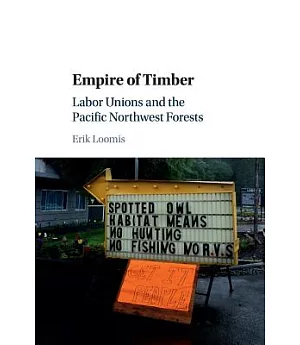 Empire of Timber: Labor Unions and the Pacific Northwest Forests