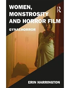 Women, Monstrosity and Horror Film: Gynaehorror