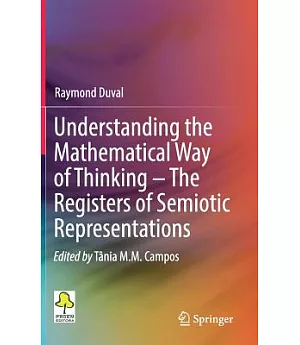 Understanding the Mathematical Way of Thinking: The Registers of Semiotic Representations