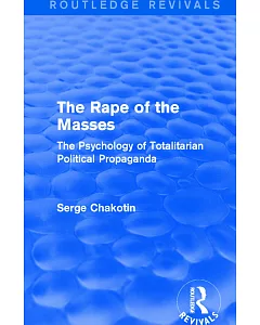 The Rape of the Masses: The Psychology of Totalitarian Political Propaganda