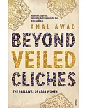 Beyond Veiled Clichés: The Real Lives of Arab Women