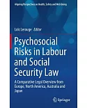 Psychosocial Risks in Labour and Social Security Law: A Comparative Legal Overview from Europe, North America, Australia and Jap