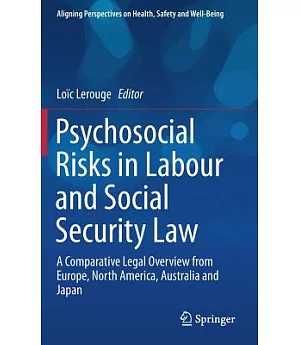 Psychosocial Risks in Labour and Social Security Law: A Comparative Legal Overview from Europe, North America, Australia and Jap
