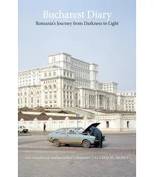 Bucharest Diary: An American Ambassador’s Journey