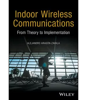 Indoor Wireless Communications: From Theory to Implementation