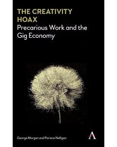The Creativity Hoax: Precarious Work in the Gig Economy